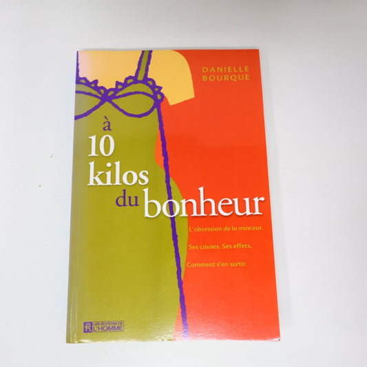 2004 À 10 Kilos du Bonheur de Danielle Bourque Diète Santé Image Corporelle PB