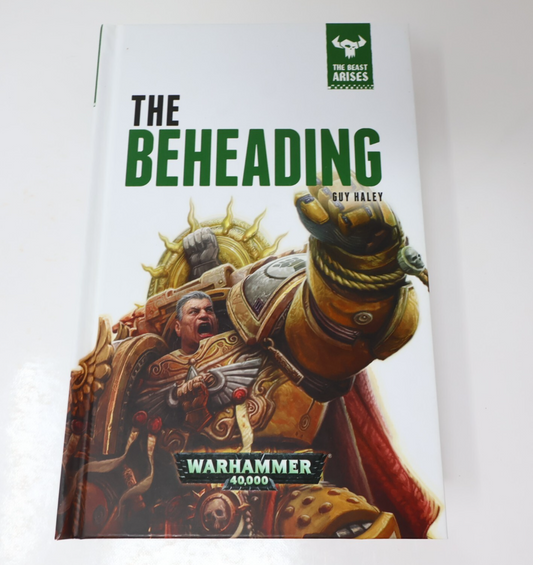 The Beheading Guy Haley Beast Arise #12 Warhammer 40,000 40k 2016 HC 1st Print