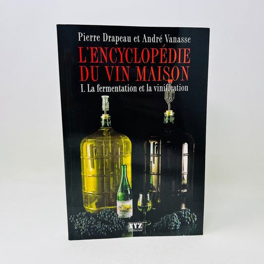 L'Encyclopédie du Vin Maison #1 Fermentation et Vinification de Drapeau/Vanasse