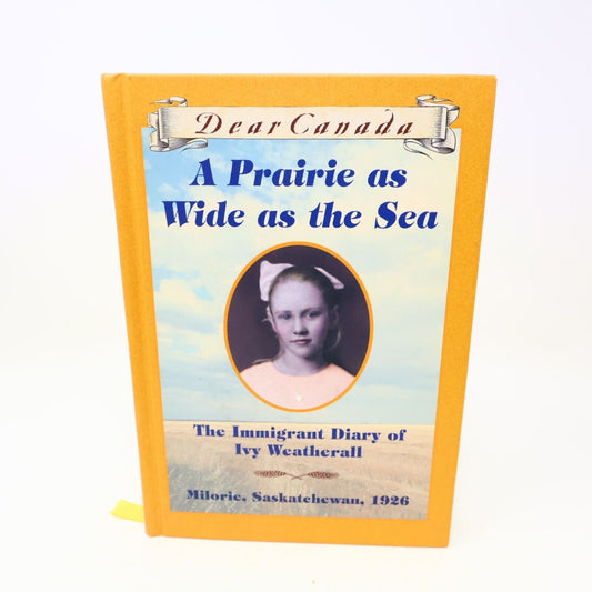 Dear Canada A Prairie As Wide As the Sea Sarah Ellis 2001 1st Print Scholastic