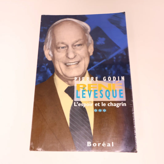 2001 René Lévesque L'Espoir et le Chagrin #3 de Pierre Godin Boréal Biographie
