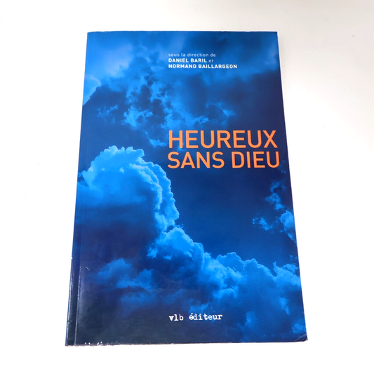 2009 Heureux Sans Dieu des Incroyants Athées et Agnostiques Témoignent Religion