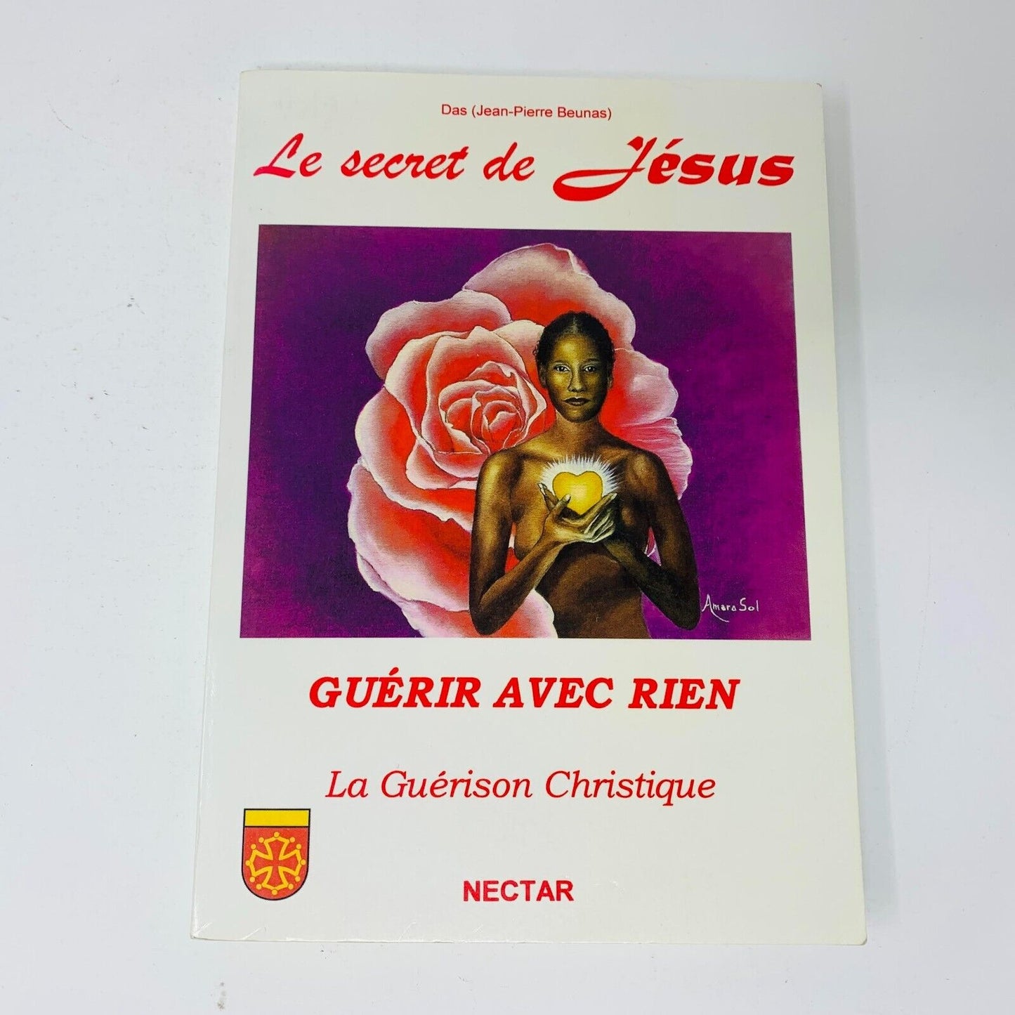 2002 Le Secret de Jésus Guérir avec Rien Guérison Christique Livre Nectar Beunas
