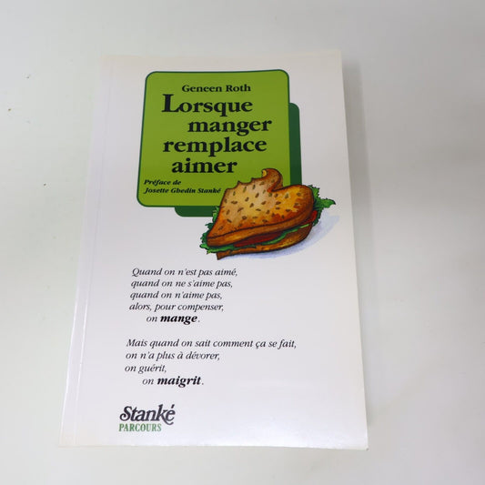 1991 Lorsque Manger Remplace Aimer de Geneen Roth Psychologie Stanké Français PB