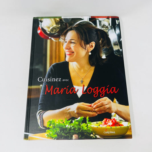 2009 Cuisinez avec Maria Loggia Livre de Recettes Cardinal Français HC 2000s