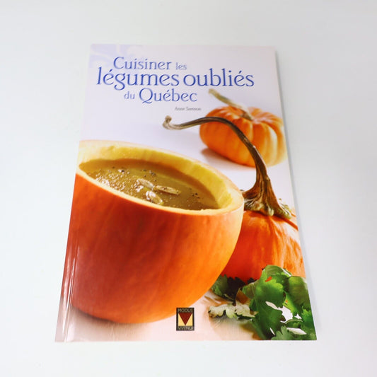 2008 Cuisiner les Légumes Oubliés du Québec Anne Samson Recettes Modus Vivendi