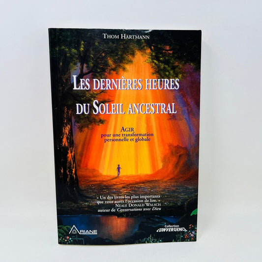 1999 Les Dernières Heures du Soleil Ancestral de Thom Hartmann Français Ariane