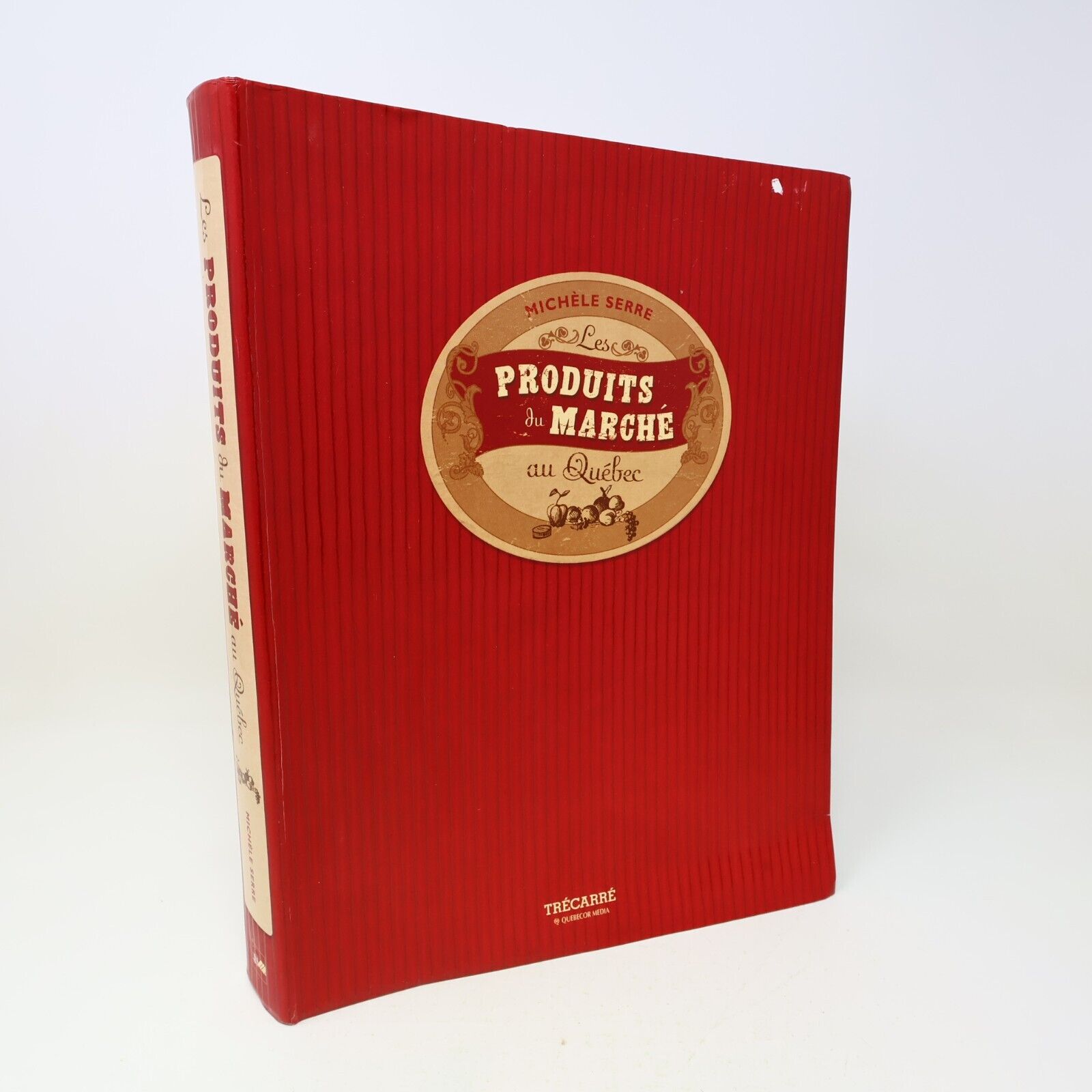 2005 Les Produits du Marché au Québec Michele Serre Cuisine Recettes Trécarré PB