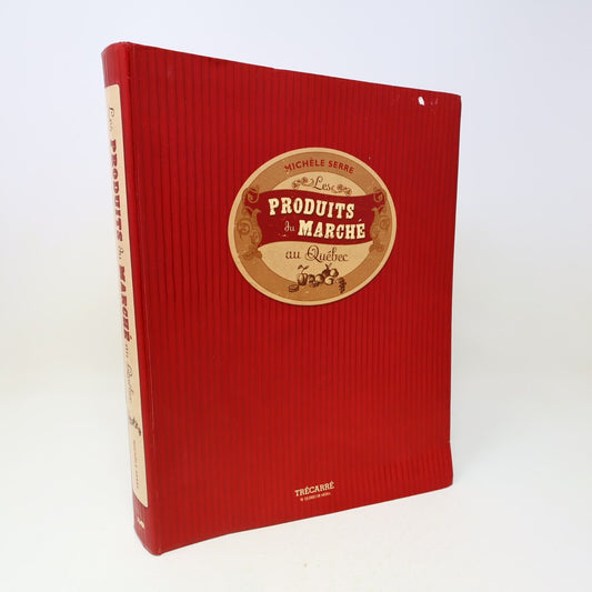 2005 Les Produits du Marché au Québec Michele Serre Cuisine Recettes Trécarré PB
