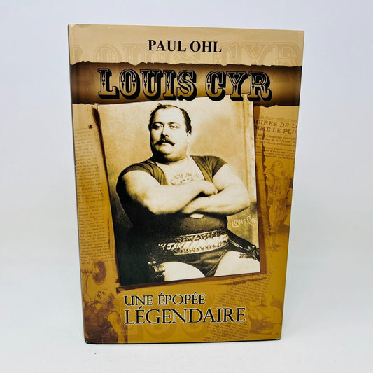 2005 Louis Cyr Une Épopée Légendaire de Paul Ohl Club Québec Loisirs Biographie