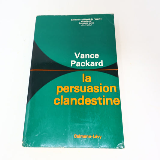 1976 La Persuasion Clandestine Vance Packard Calmann-Lévy Marketing Affaires 70s