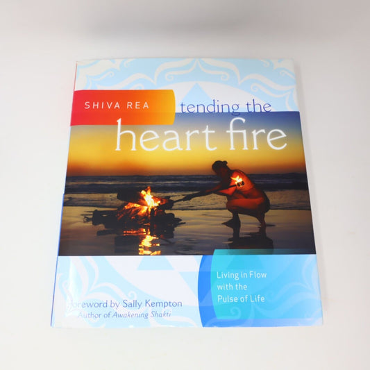 2013 Tending the Heart Fire Living in Flow With the Pulse of Life Shiva Rea Yoga