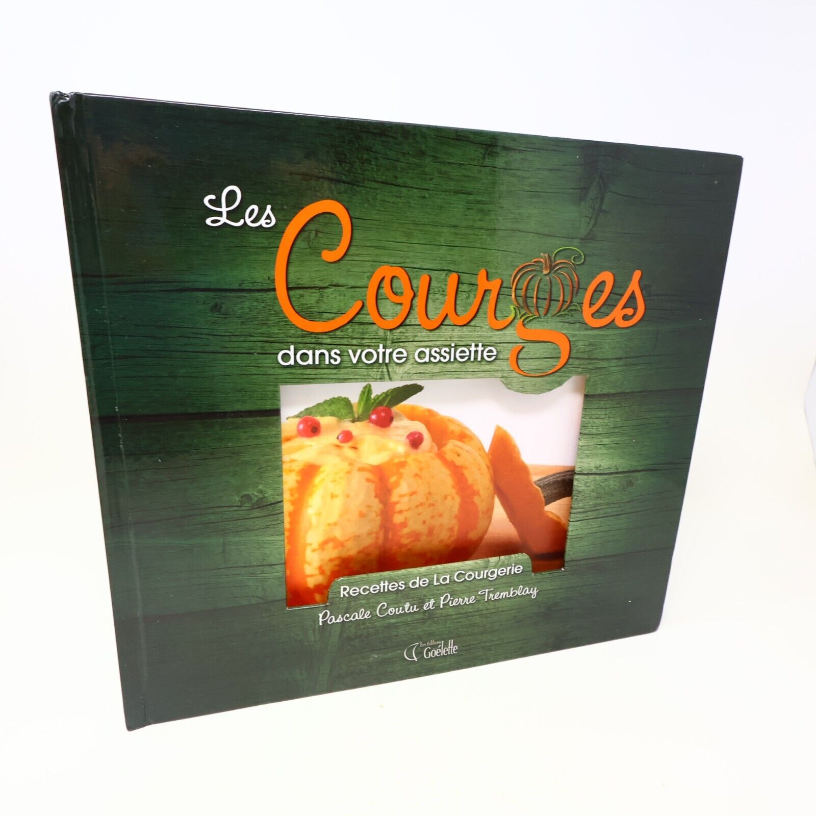 2010 Les Courges dans Votre Assiette Recettes de la Courgerie Cuisine Goélette