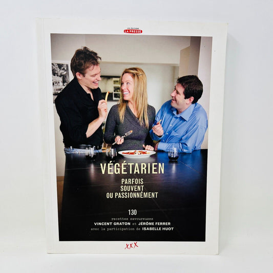 Végétarien Parfois, Souvent ou Passionnément 130 Recettes Vincent Gratton/Ferrer