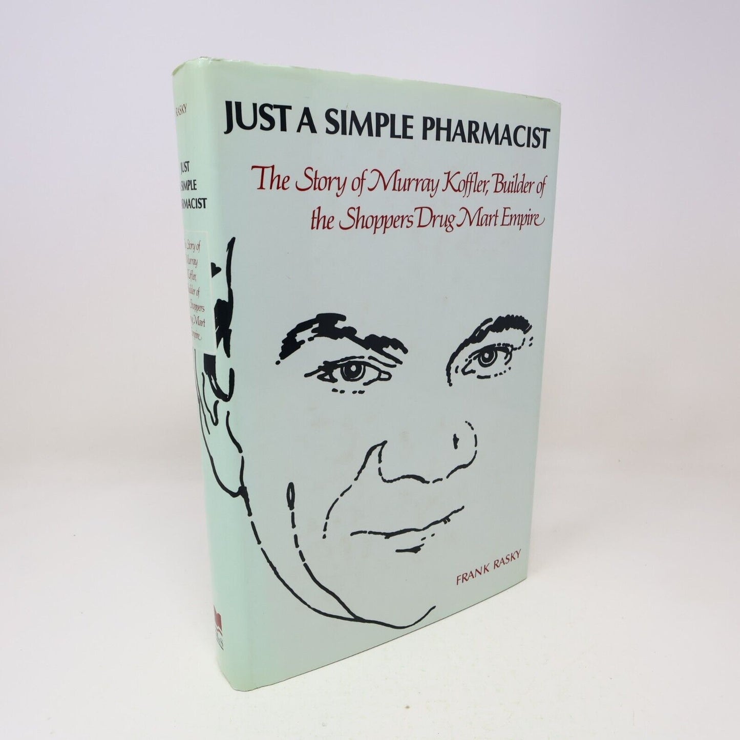1988 Just A Simple Pharmacist by Frank Rasky Hardcover HC M&S Murray Koffler 80s