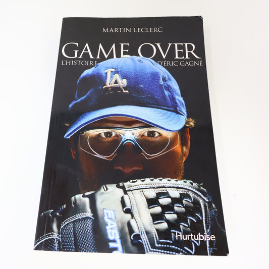 2012 Game Over l'Histoire d'Éric Gagné Martin Leclerc Biographie Baseball Sports