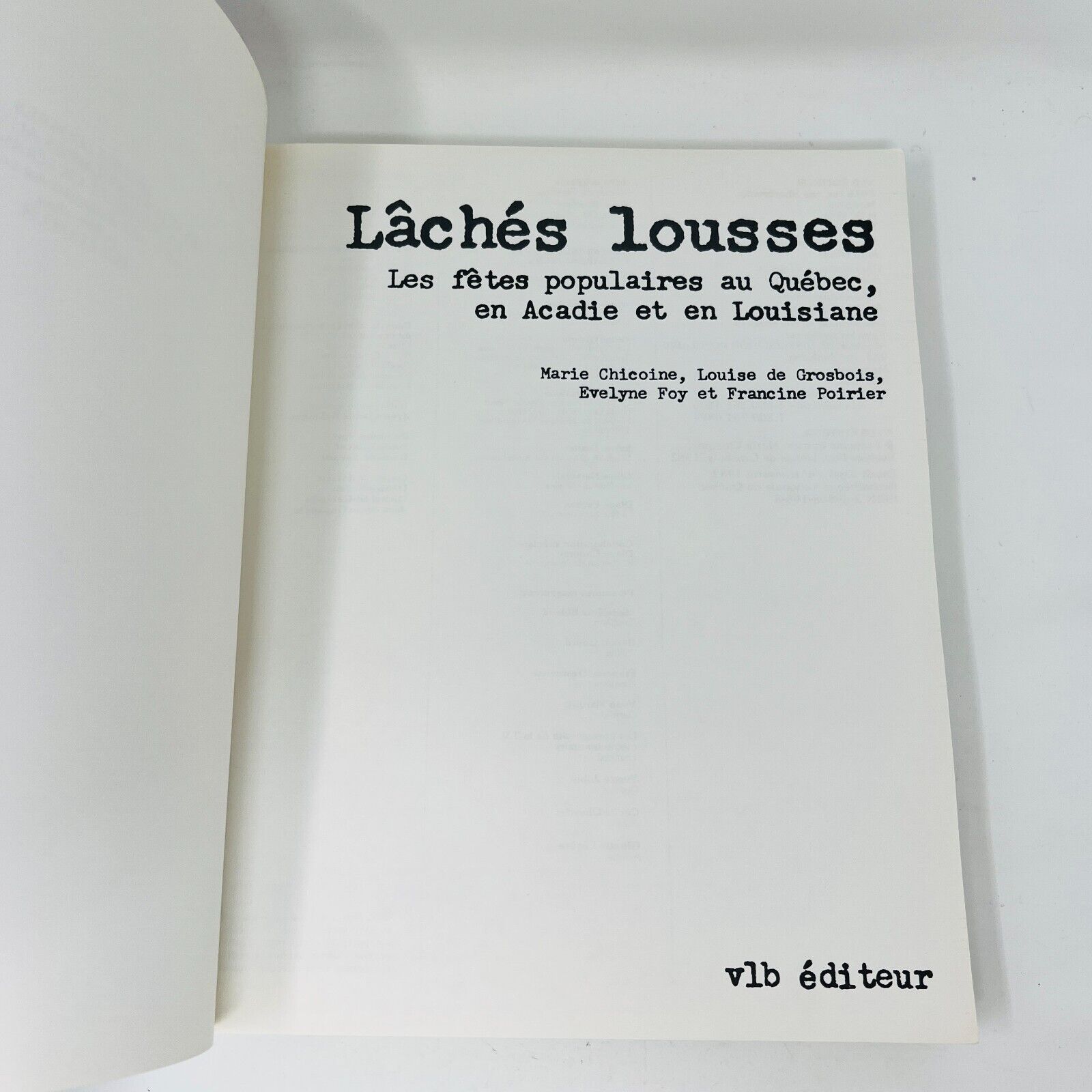 1982 Lâchés Lousses les Fêtes Populaires au Québec Acadie et Louisiane Vlb PB