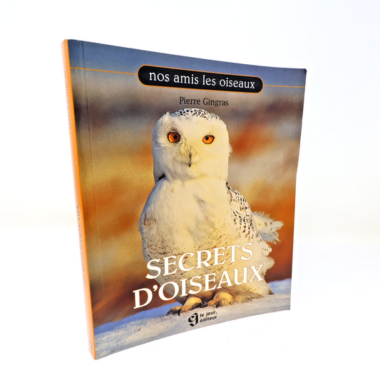 Secrets d'Oiseaux Pierre Gingras Nos Amis les Oiseaux Le Jour 1995 PB Français