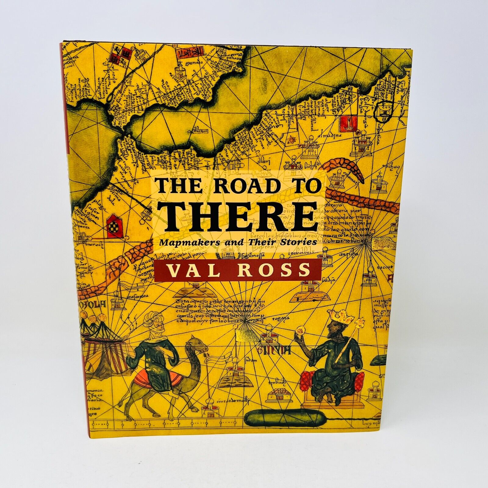 2003 The Road to There Mapmakers and Their Stories by Val Ross Hardcover Tundra