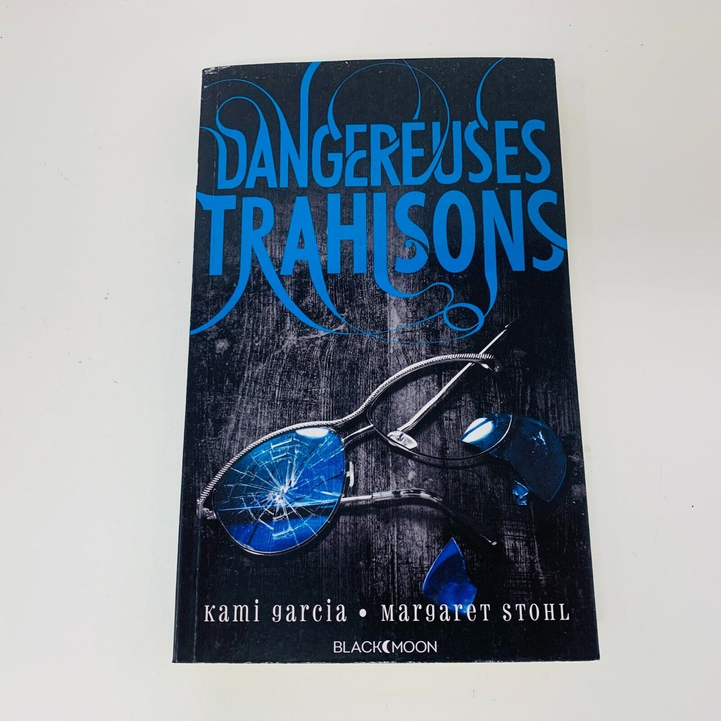 2015 Dangereuses Trahisons Livre Black Moon Kami Garcia/Margaret Stohl Français