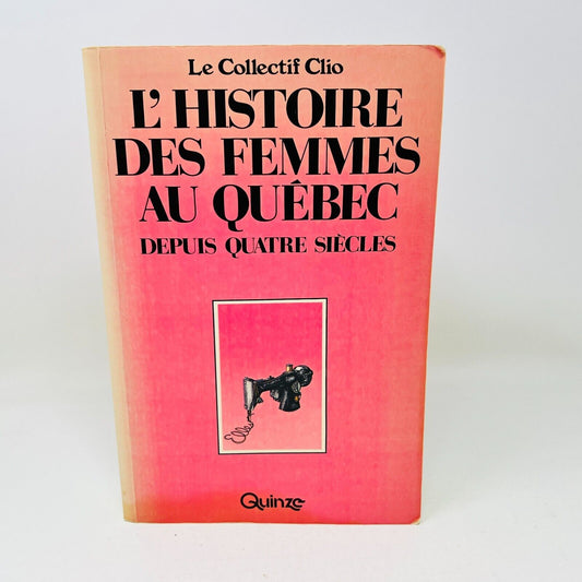 1985 L'Histoire des Femmes au Québec Collectif Clio Français/French Historique