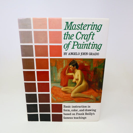 1985 Mastering the Craft of Painting Angelo John Grado Arts 1st Print Hardcover