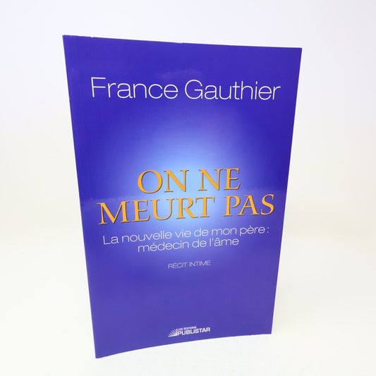 2010 On ne Meurt Pas France Gauthier Réincarnation Mort Spiritualité Publistar
