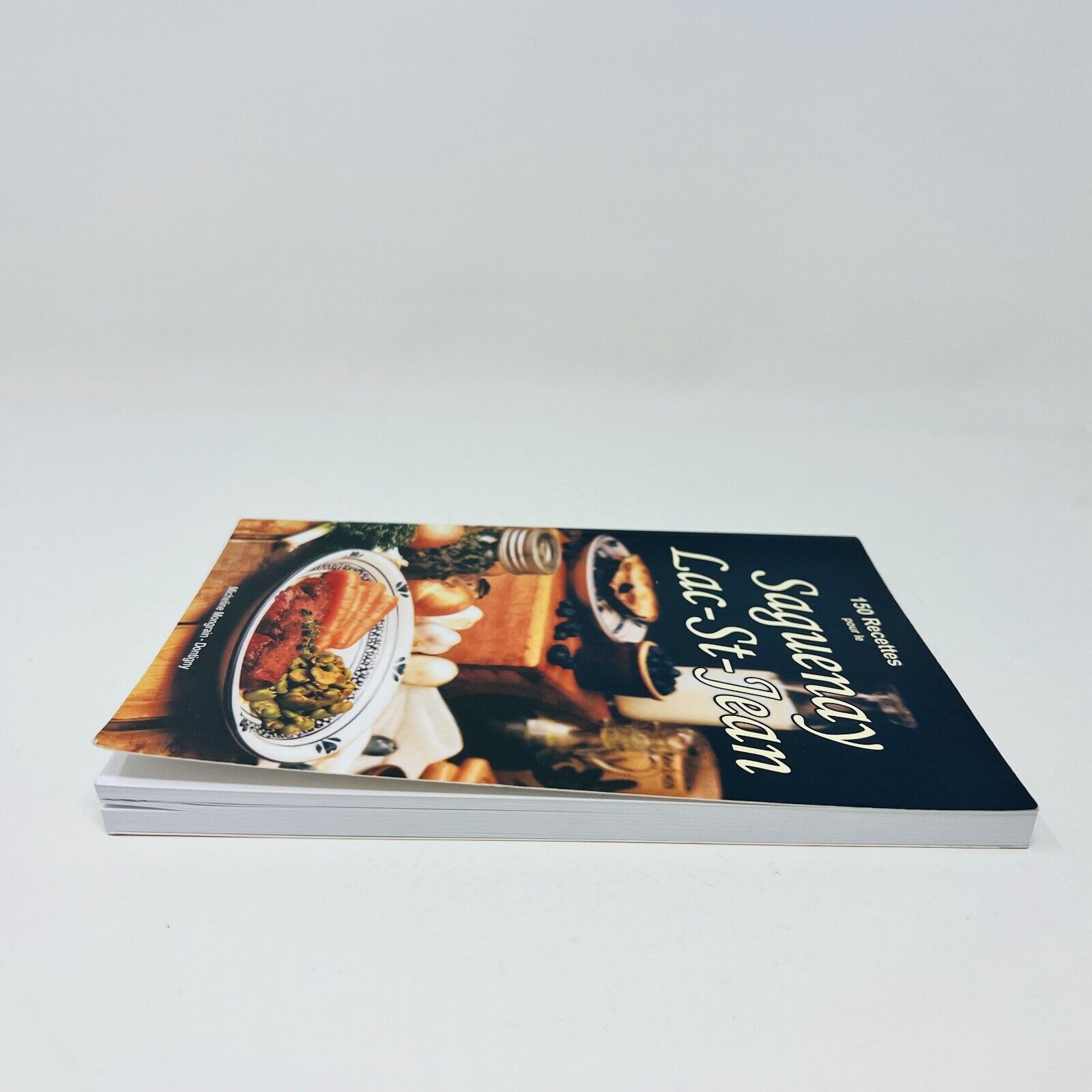 150 Recettes pour le Saguenay Lac-St-Jean Cuisine du Québec Mongrain-Dontigny