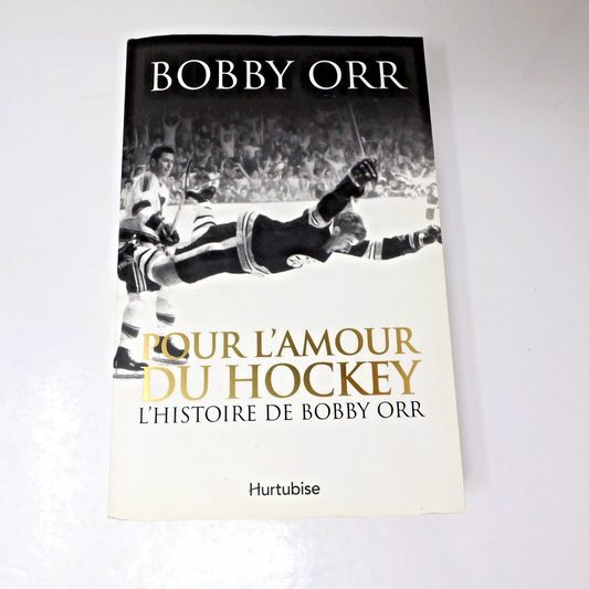 Pour l'Amour du Hockey l'Histoire de Bobby Orr Hurtubise 2014 PB Français French