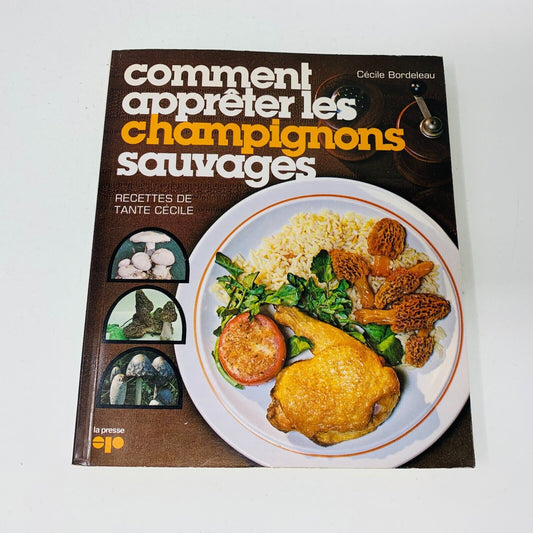 1978 Comment Apprêter les Champignons Sauvages Recettes Tante Cécile Bordeleau