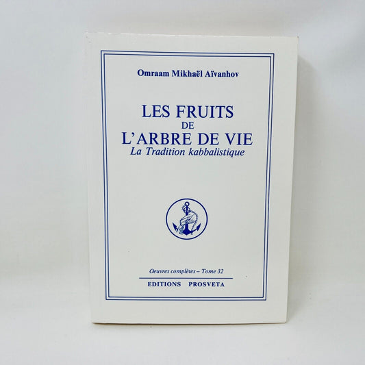 Les Fruits de l'Arbre de Vie la Tradition Kabbalistique #32 de Mikhaël Aïvanhov