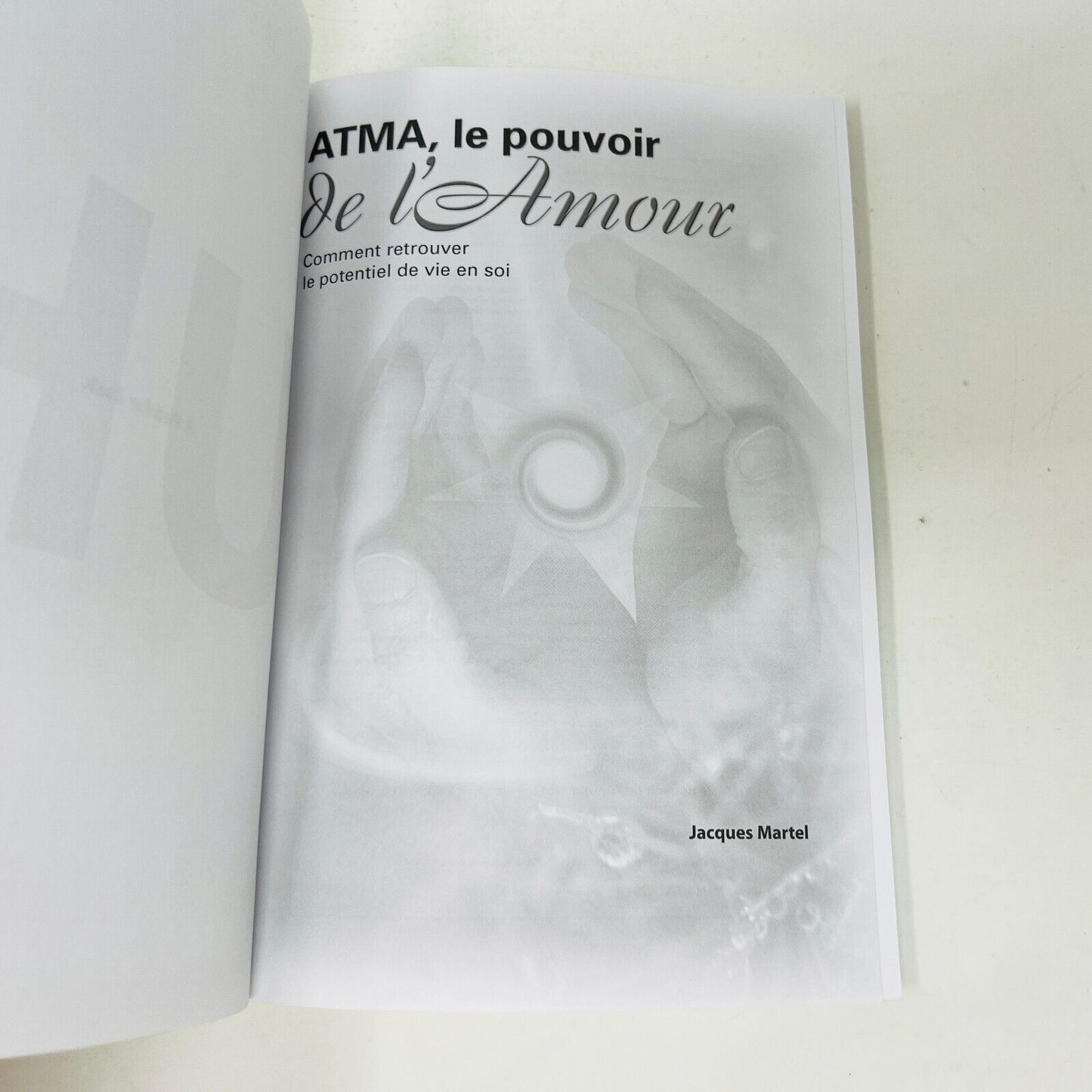 2005 Atma le Pouvoir de l'Amour Retrouver Potentiel de Vie en Soi Jacques Martel