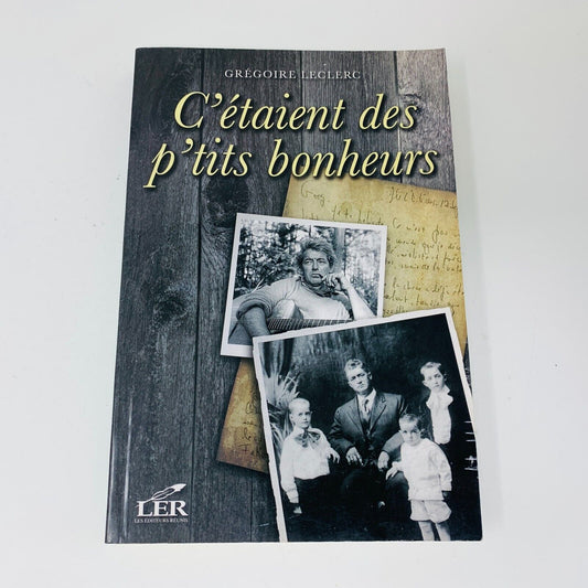 2009 C'étaient des P'tits Bonheurs Biographie de Grégoire Frère de Félix Leclerc