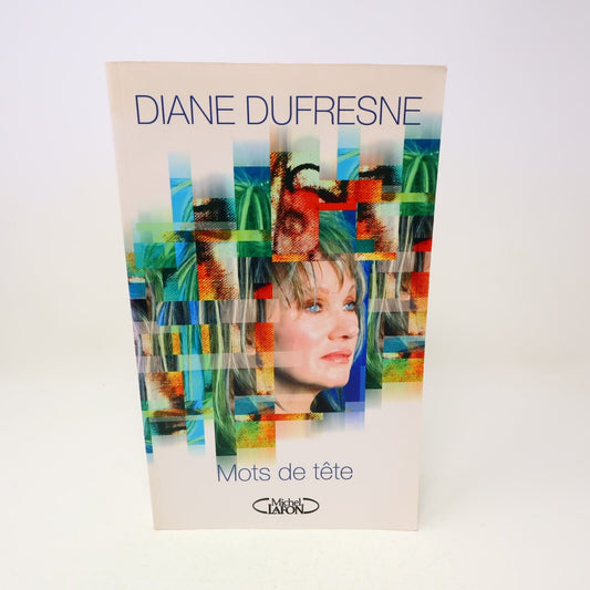 2009 Mots de Tête Diane Dufresne Biographie Musique Chanson Michel Lafon Livre