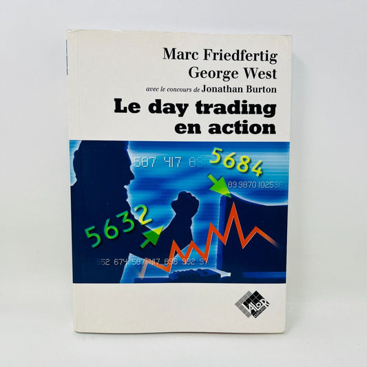 2003 Le Day Trading en Action de Marc Friedfertig/George West Bourse en Français