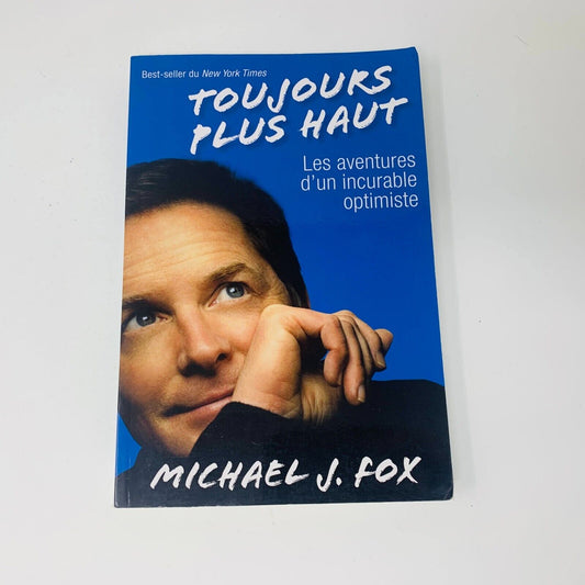Toujours Plus Haut Aventures d'un Incurable Optimiste Biographie Michael J. Fox