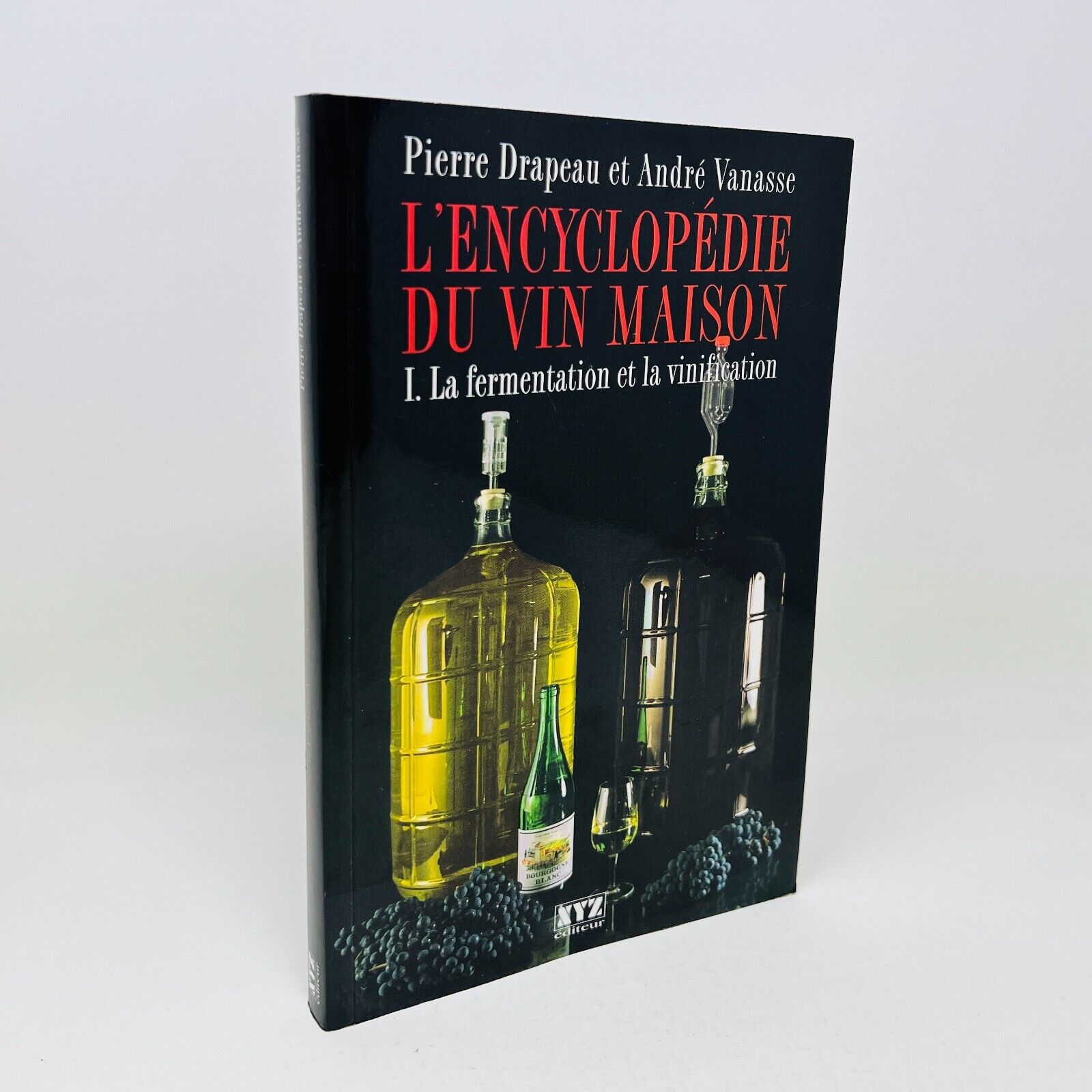 L'Encyclopédie du Vin Maison #1 Fermentation et Vinification de Drapeau/Vanasse