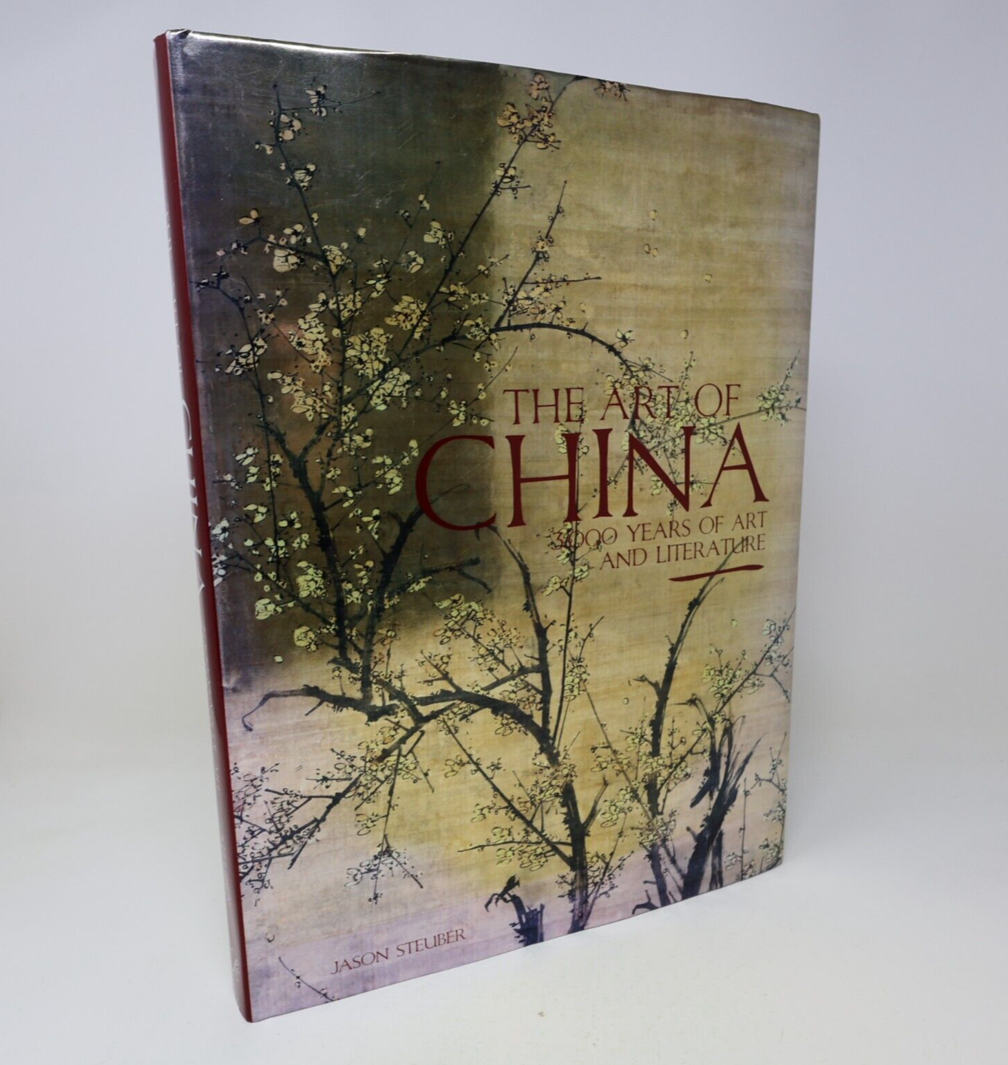 2007 The Art of China 3000 Years of Art and Literature Jason Steuber 2nd Print