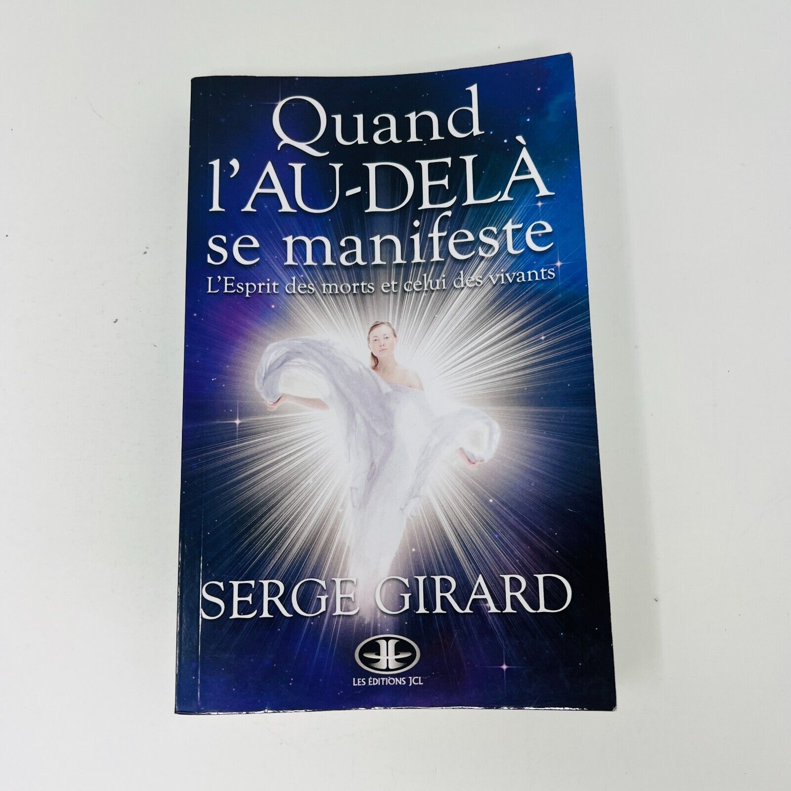 2020 Quand l'Au-Delà se Manifeste L'Esprit des Morts et Vivants de Serge Girard