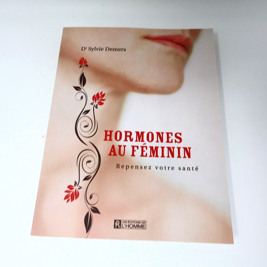 2008 Hormones au Féminin Repensez Votre Santé Dr. Sylvie Demers Femme Nutrition