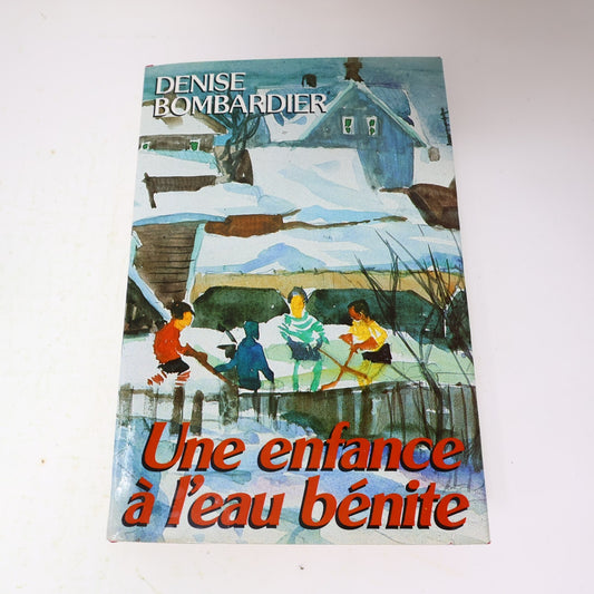 1985 Une Enfance à l'Eau Bénite Denise Bombardier France Loisirs Biographie BCE
