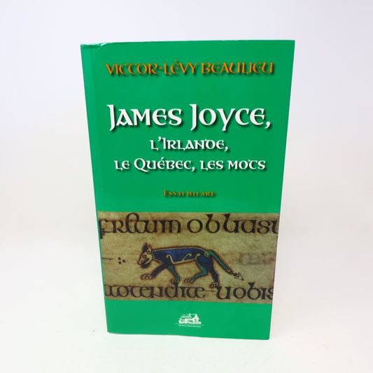 2006 James Joyce l'Irlande le Québec les Mots Essai Hilare Victor Lévy Beaulieu