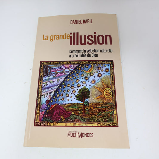 2006 La Grande Illusion Comment la Sélection Naturelle a Créé l'Idée de Dieu PB