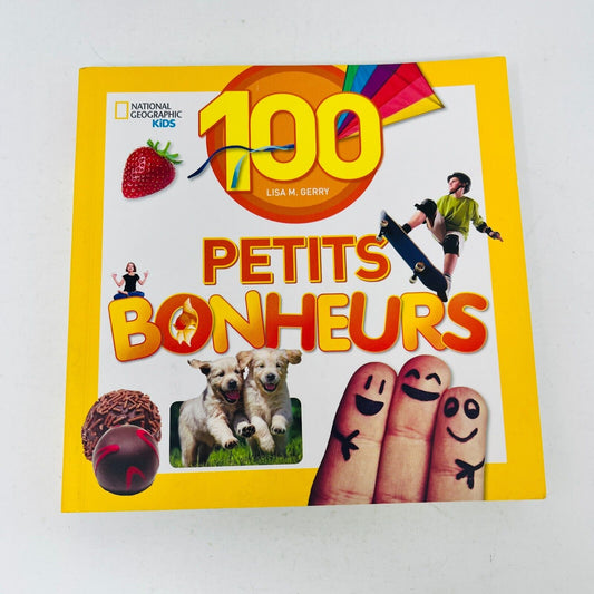 2016 National Geographic Kids 100 Petits Bonheurs de Lisa M. Gerry Scholastic PB