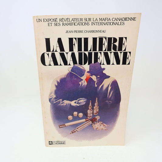 1975 La Filière Canadienne Jean-Pierre Charbonneau Sociologie Crime Mafia Livre