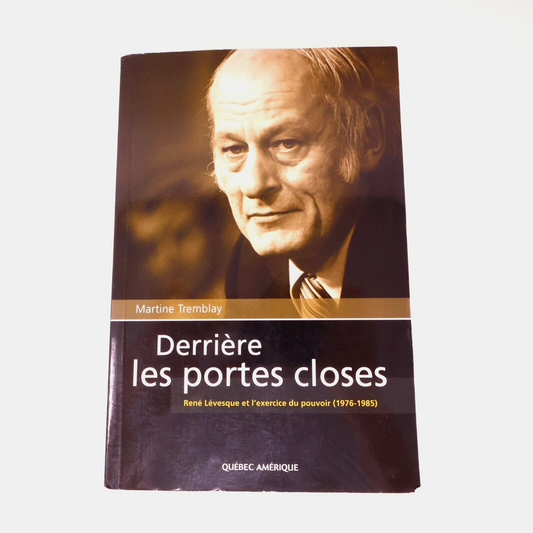 2006 Derrière les Portes Closes de Martine Tremblay René Lévesque Biographie PB