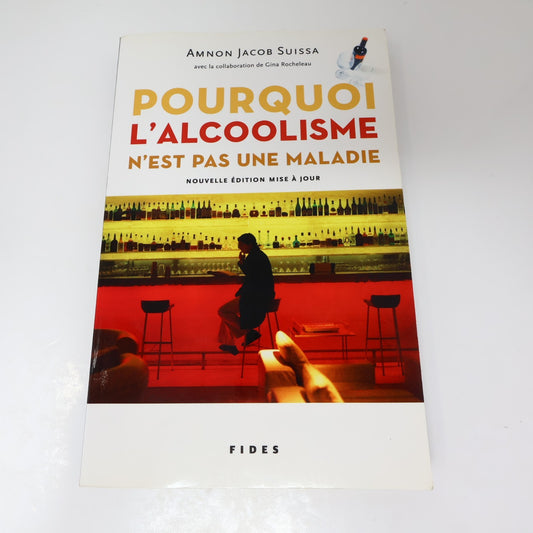 Pourquoi l'Alcoolisme n'est pas une Maladie Nouvelle Édition Amnon Jacob Suissa
