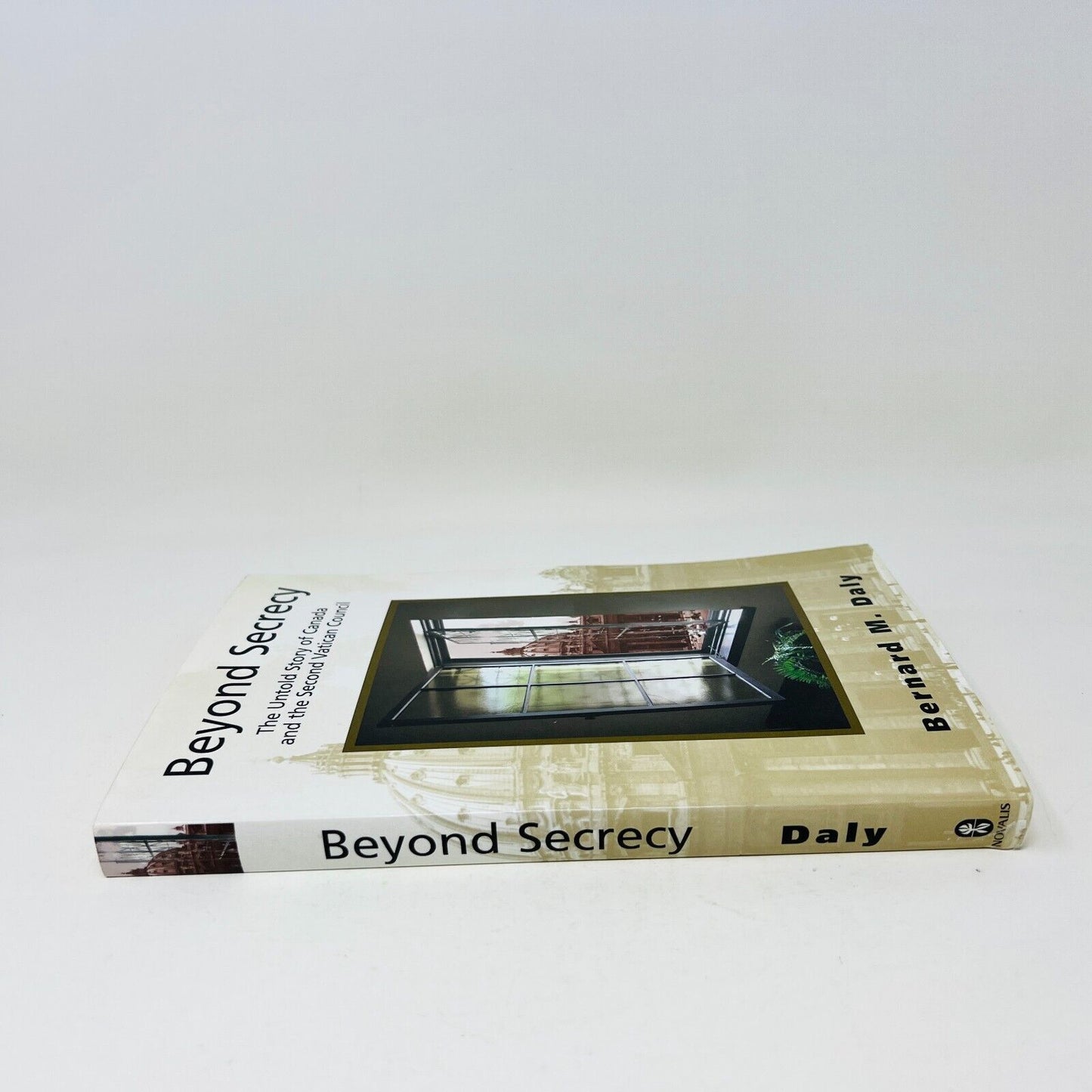 Beyond Secrecy The Untold Story of Canada and the Second Vatican Council PB Daly