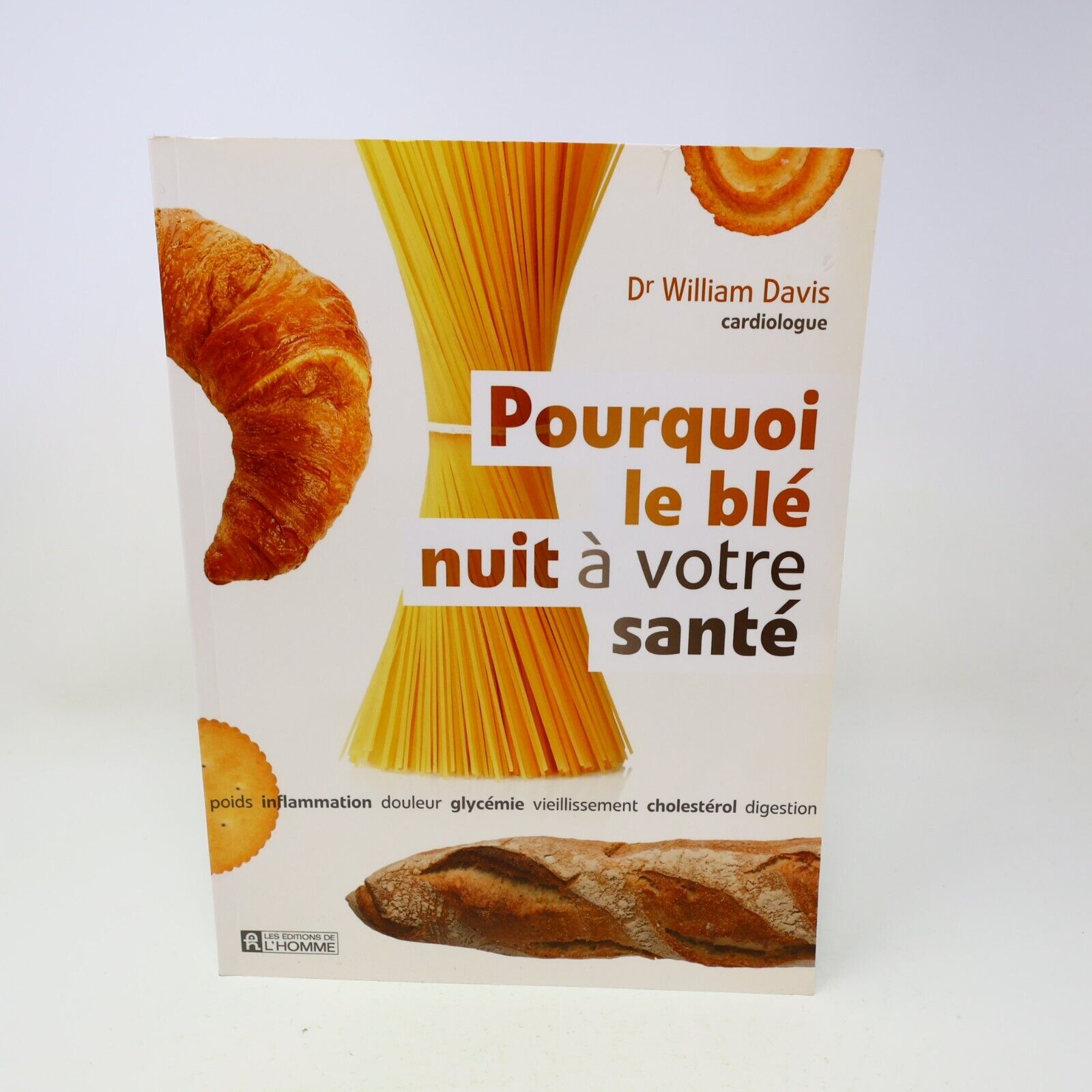 2012 Pourquoi le Blé Nuit à Votre Santé Dr William Davis De L'homme Français PB