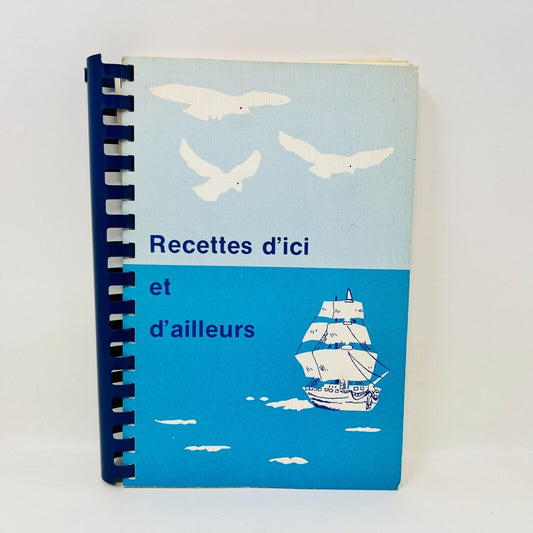 1984 Recettes d'Ici et d'Ailleurs Cuisine C. Garnier-Miville-Deschênes Gaspésie